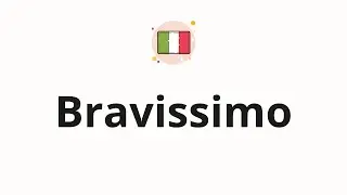 How to pronounce Bravissimo