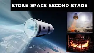 Stoke Space Second Stage: High Performance and Reusable within 24 Hours of Landing