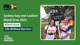 #PrideWithoutBarriers &ndash; Life Without Barriers celebrates #OurFuture at Mardi Gras 2024!