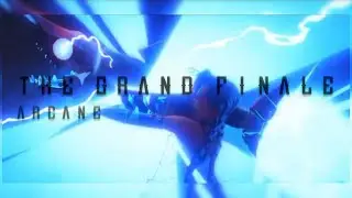 Arcane || the grand finale
