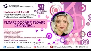 Salon Muzical Omagial: „Floare de câmp, floare de cântec” - Stela MITRIUC,  BNRM, 12 octombrie 2025