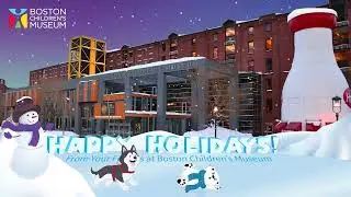 Happy Holidays from Boston Children's Museum!