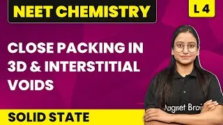 Close Packing in 3D & Interstitial Voids | Solid State - L4 | NEET Chemistry | Class 12 Chemistry