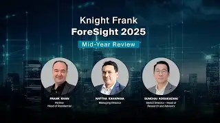 Knight Frank Foresight 2025: Mid-Year Review