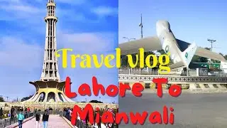 Lahore To Mianwali||Travel Vlog||