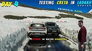 EP 04 Ladakh Trip | Stuck in Water Crossing and snow in Shinkula| Testing Creta 2024 in Ladakh |  💰|