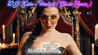 DJ Katia - Firelight ( Ghotic Remix) 