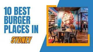 10 Best Burger Places in Sydney | Where to Eat in Sydney | Australia | The Cook Book