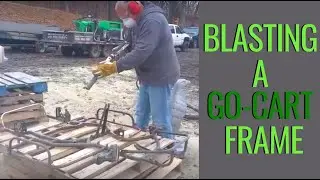 Blasting Paint and Rust from Go Cart