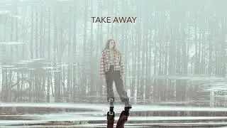 Take Away   Single by Kiley Latham