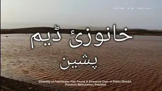Khanozai Dam pishin district | khanozai dam Balochistan