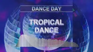Tropical Dance (Dance Day)