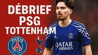 Debrief Psg 5 Tottenham 3 Vitinha je t'aime ❤️💙 retour Dembel&eacute; Hernandez faute stupide chevalier ? 