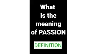 What is the meaning of Passion ||Definition of Passion          #shorts