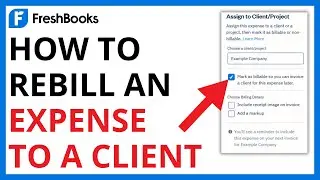 How to Rebill an Expense to a Client on FreshBooks [QUICK GUIDE]