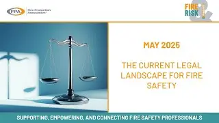 The current legal landscape for fire safety - May 2025 | Fire & Risk Management