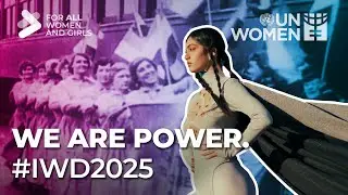 WE ARE POWER. | International Women&rsquo;s Day 2025