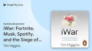 iWar: Fortnite, Musk, Spotify, and the Siege of&hellip; by Tim Higgins &middot; Audiobook preview