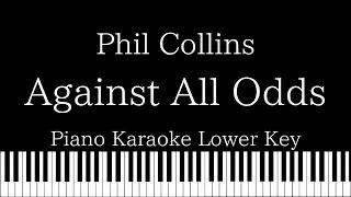 【Piano Karaoke Instrumental】Against All Odds  / Phil Collins【Lower Key】