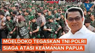 Moeldoko Tegaskan TNI-Polri Siaga Atasi Gangguan Keamanan di Papua