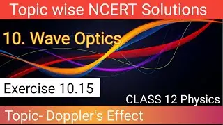 1. Doppler's Effect Topic Numericals | Ncert Exercise 10.15 | Wave Optics | Class 12 Physics