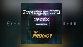 The Prodigy - Time Bomb Zone (Proudman remix)