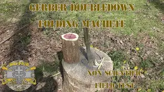 Gerber Doubledown Folding Machete (non-scientific) Field Test