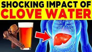 👀SEE the NIGHT IMPACT that CLOVE WATER CAUSES on YOUR LIVER and BODY | 228