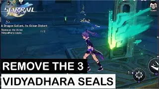 Remove the three Vidyadhara Seals (0/3) | A Dragon Gallant, Its Ocean Distant | Honkai Star Rail