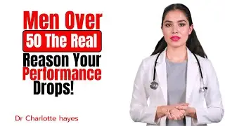 Men Over 50 The Real Reason Your Performance Drops//Dr. Charlotte Hayes