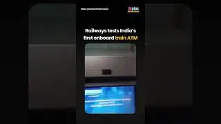 ATM in a Train Coach? Indian Railways&rsquo; First Onboard Trial Goes Viral | GPlus