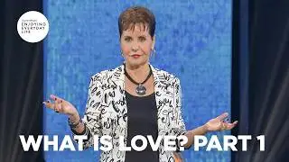 What Is Love? Pt 1 | Enjoying Everyday Life | Joyce Meyer