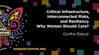 Diana Initiative 2020 - Godha Bapuji - Critical Infrastructure, Interconnected Risks, and ...