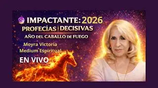 🔮👏IMPACTANTE 2026- PROFECIAS DECISIVAS A&Ntilde;O DEL CABALLO DE FUEGO |  Moyra Victoria Medium Espiritual