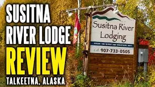 Susitna River Lodge Review | Excellent & Friendly Stay in Talkeetna, Alaska