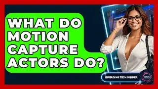 What Do Motion Capture Actors Do? - Emerging Tech Insider