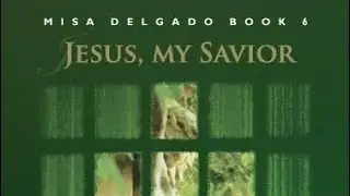 English Catholic Liturgical Songs (Jesus my Savior, Misa Delgado Book 6) Ordinary Time