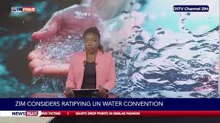 Zim considers ratifying UN water convention #NewsPlus