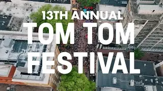 13th Annual Tom Tom Festival RECAP
