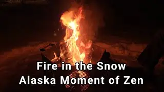 Fire in the Snow Alaska Moment of Zen