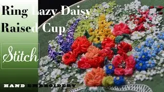 Raised Cup Stitch_Woven Picot _Ring lazy Daisy_  Flower embroidery