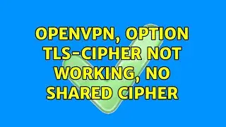 openvpn, option tls-cipher not working, no shared cipher