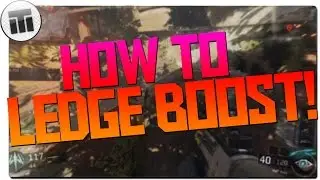 BO3: Advanced Movement :: How to Ledge Boost! (BO3 Parkour)