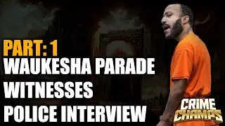 Waukeska Parade WITNESSES Reveal SHOCKING Truths in Police Interviews