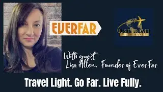 Travel Light. Go Far. Live Fully | Lisa Allen Founder of EverFar