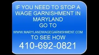 HOW TO STOP WAGE GARNISHMENT IN MD 410-692-0821