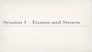 Procedural Programming Unit04 Session1: Enums and Structs