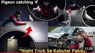 12 Baje Raat ko kabuter kaisa pakda ?🤔🤔Car Accident ho gya 😱😱