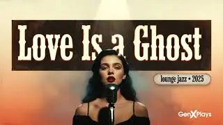 Love Is a Ghost (1950s Lounge Jazz Torch Ballad)
