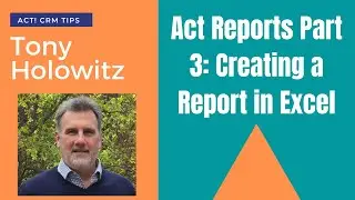 Act CRM Reports Part 3: Exporting and Creating a Report in Excel
